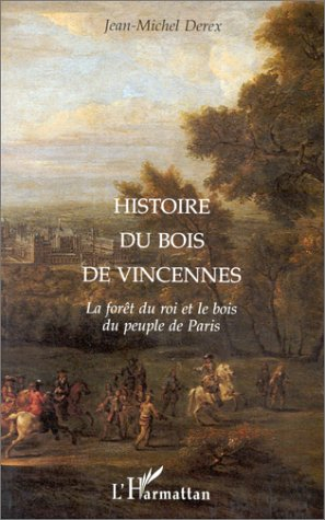 Histoire du bois de Vincennes : la forêt du roi et le bois du peuple de Paris