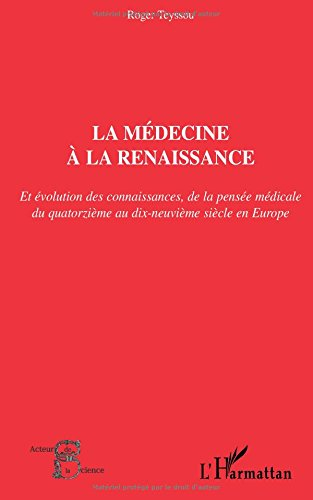 La médecine à la Renaissance : et évolution des connaissances, de la pensée médicale du quatorzième 