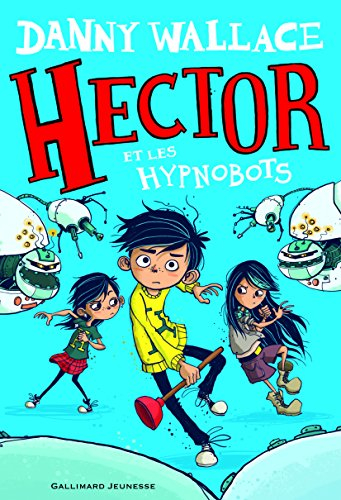 Hector. Vol. 2. Hector et les Hypnobots