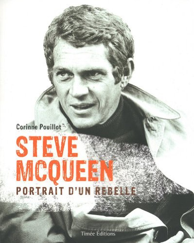 Steve McQueen : portrait d'un rebelle