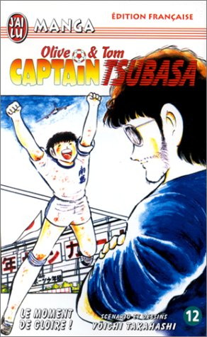 Captain Tsubasa : Olive et Tom. Vol. 12. Le moment de gloire