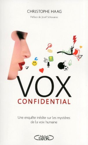 Vox confidential : une enquête inédite sur les mystères de la voix humaine