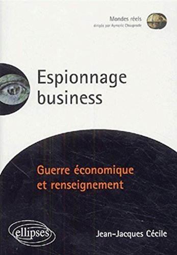 Espionnage business : guerre économique et renseignement
