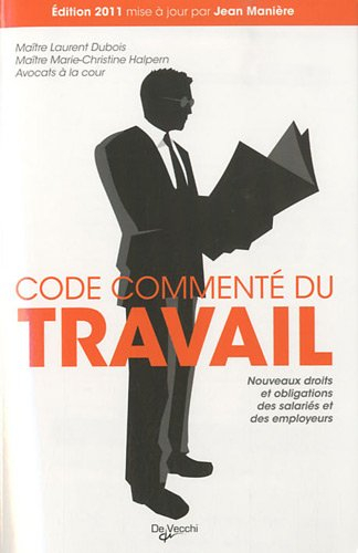 Code commenté du travail : nouveaux droits et obligations des salariés et des employeurs