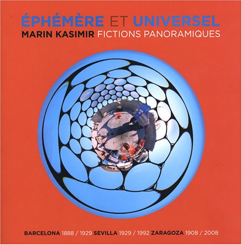 Ephémère et universel : fictions panoramiques : Barcelona 1888-1929, Sevilla 1929-1992, Zaragoza 190