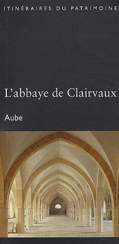 L'abbaye de Clairvaux, Aube