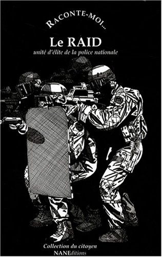 Le Raid : unité d'élite de la police nationale
