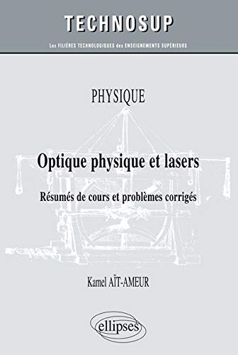 Physique : optique physique et lasers : résumés de cours et problèmes corrigés