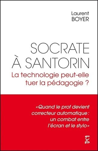 Socrate à Santorin : la technologie peut-elle tuer la pédagogie ?