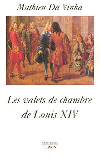 Les valets de chambre de Louis XIV
