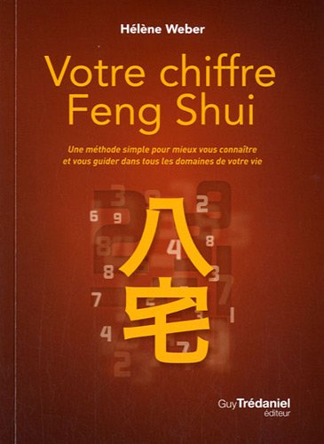 Votre chiffre feng shui : une méthode simple pour mieux vous connaître et vous guider dans tous les 