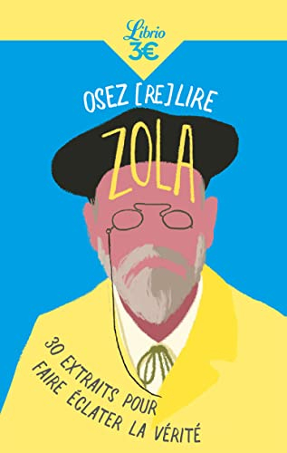Osez (re)lire Zola : 30 extraits pour faire éclater la vérité