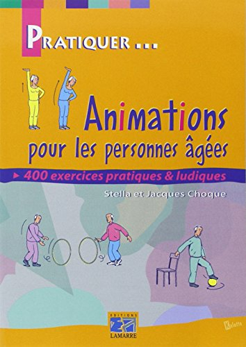 Animations pour les personnes âgées : 400 exercices pratiques et ludiques