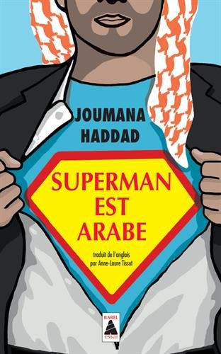 Superman est arabe : de Dieu, du mariage, des machos et autres désastreuses inventions