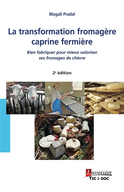 La transformation fromagère caprine fermière : bien fabriquer pour mieux valoriser ses fromages de c