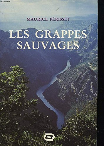 les grappes sauvages: roman (romanesque present) (french edition)