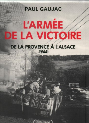 L'armée de la victoire. Vol. 3. De la Provence à l'Alsace : 1944