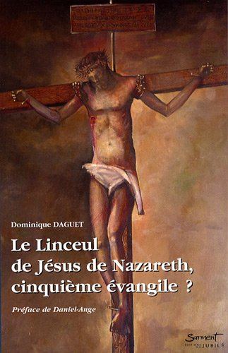 Le linceul de Jésus de Nazareth, cinquième Evangile ?