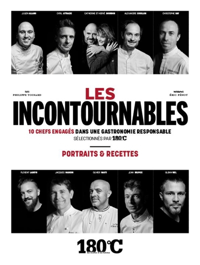 Les incontournables : 10 chefs engagés dans une gastronomie responsable sélectionnés par 180 °C : po