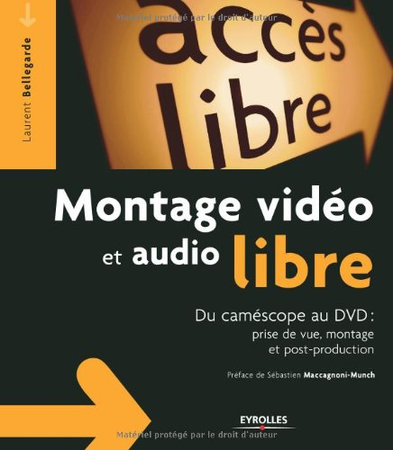 Montage vidéo et audio libre : du caméscope au DVD : prise de vue, montage et post-production