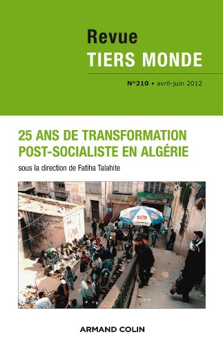 Tiers monde, n° 210. 25 ans de transformation post-socialiste en Algérie