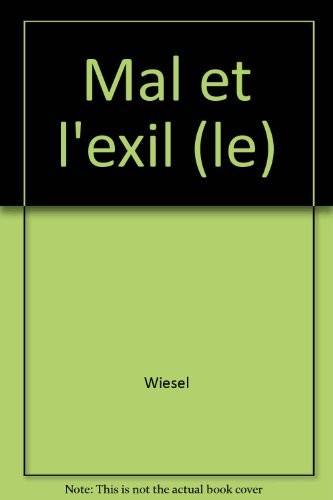 Le Mal et l'exil : rencontre avec Elie Wiesel, dialogue avec Philippe-Michaël de Saint-Cheron