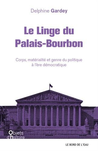 Le linge du palais Bourbon : corps, matérialité et genre du politique à l'ère démocratique