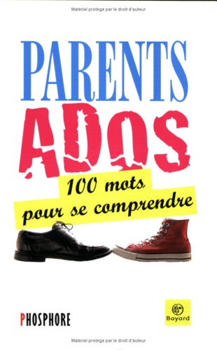 Parents, ados : 100 mots pour se comprendre