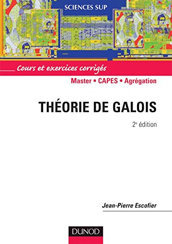 Théorie de Galois : cours et exercices corrigés : 2e cycle
