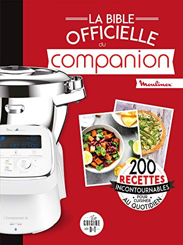 La bible officielle du Companion : Moulinex : 200 recettes incontournables pour cuisiner au quotidie