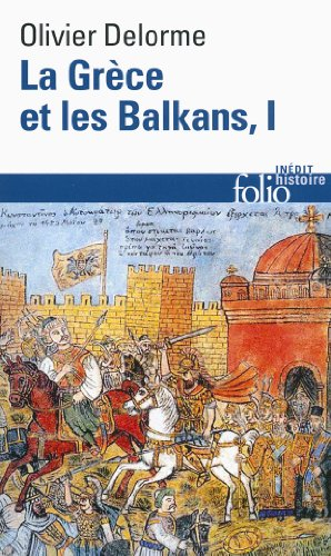 La Grèce et les Balkans : du Ve siècle à nos jours. Vol. 1