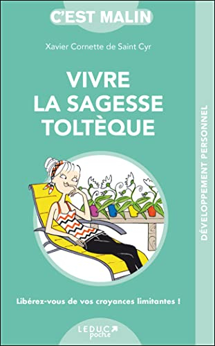 Vivre la sagesse toltèque : libérez-vous de vos croyances limitantes !