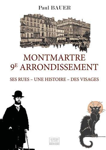 Montmartre 9ème arrondissement : Ses rues : Une histoire - Des Visages