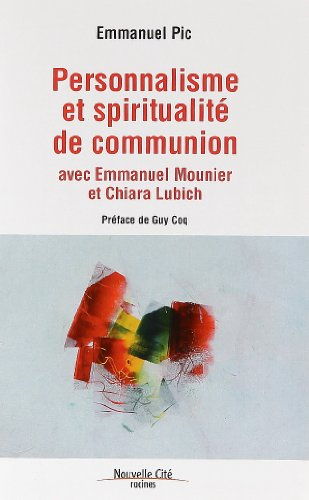 Personnalisme et spiritualité de communion : avec Emmanuel Mounier et Chiara Lubich