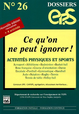 Ce qu'on ne peut ignorer ! : activités physiques et sports : concours EPS CAPEPS, agrégation, éducat