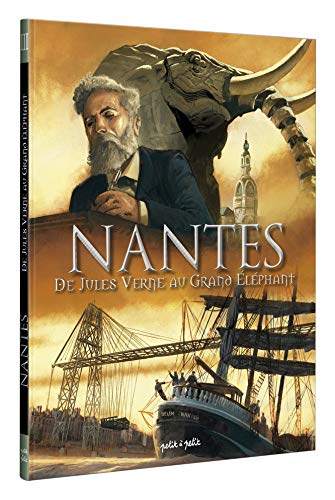 Nantes. Vol. 3. De Jules Verne au Grand Eléphant : de 1789 à nos jours