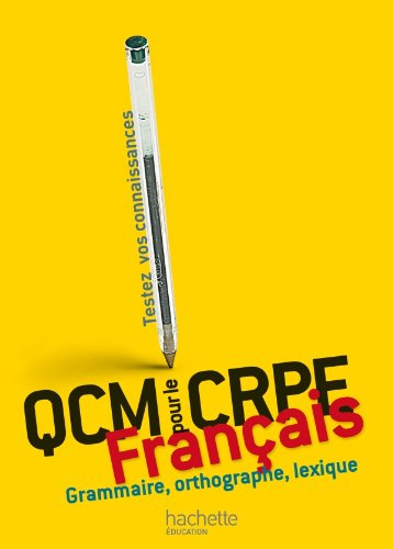 QCM français pour le CRPE : grammaire, orthographe, lexique : testez vos connaissances