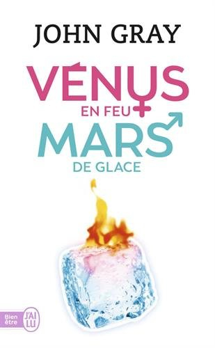 Vénus en feu, Mars de glace : les clés pour trouver la santé, l'harmonie et le bonheur