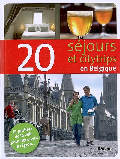 20 séjours et citytrips en Belgique