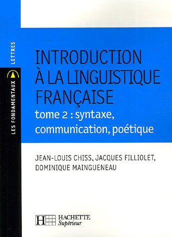 Introduction à la linguistique française. Vol. 2. Syntaxe, communication, poétique