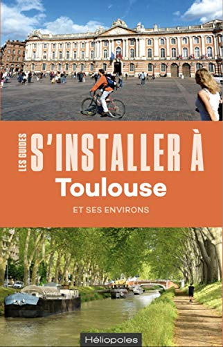 S'installer à Toulouse et ses environs