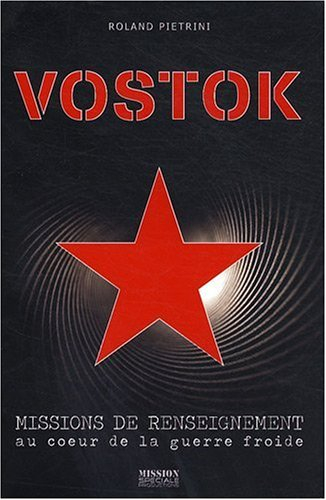 Vostok : missions de renseignement au coeur de la guerre froide