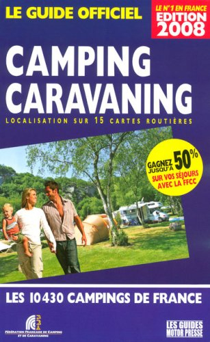 Camping-caravaning, le guide officiel 2008 : localisation sur 15 cartes routières : les 10.430 campi
