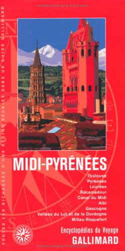 Midi-Pyrénées : Toulouse, Pyrénées, Lourdes, Rocamadour, canal du Midi, Albi, Gascogne, vallées du L