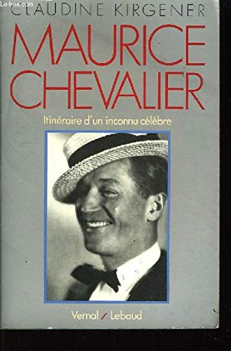 Maurice Chevalier : itinéraire d'un inconnu célèbre