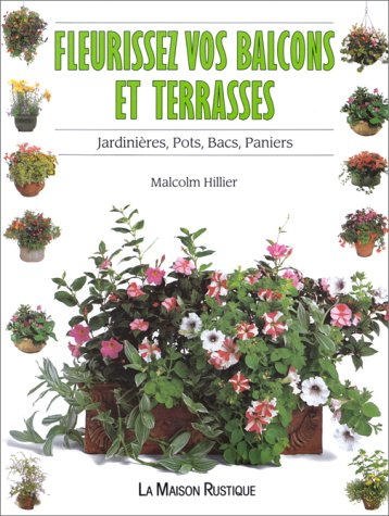 Fleurissez vos balcons et terrasses : jardinières, pots, bacs, paniers