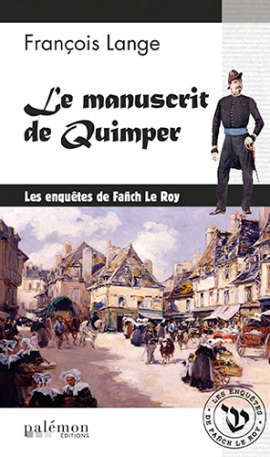 Les enquêtes de Fañch Le Roy. Vol. 1. Le manuscrit de Quimper