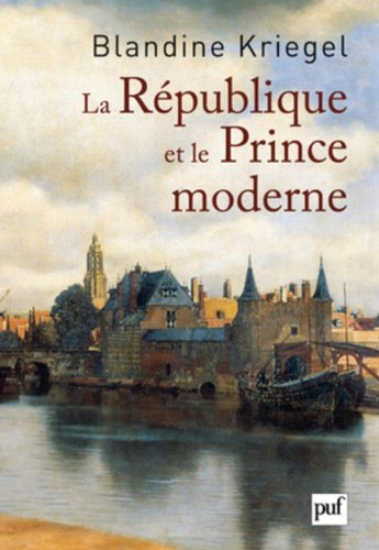 La République et le prince moderne : les Français et la naissance des Provinces-Unies