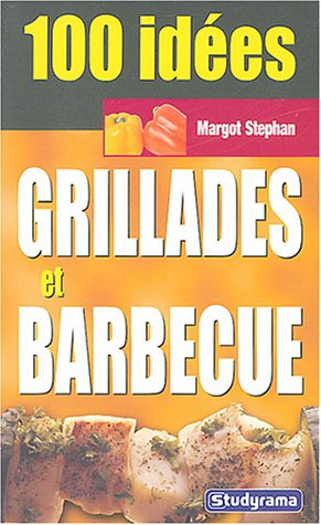 100 idées : grillades et barbecue