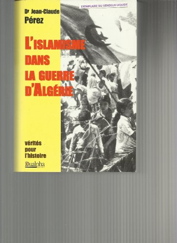 L'islamisme dans la guerre d'Algérie : logique de la nouvelle révolution mondiale